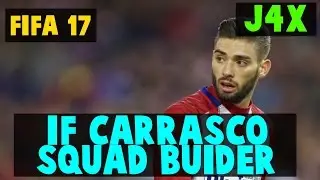 100K IF CARRASCO HYBRID SQUAD BUILDER - FIFA 17 - FT LACAZETTE & CLYNE