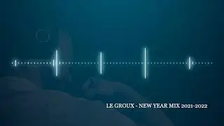Le Groux - New Year Mix 2021-2022 [Frenchcore]