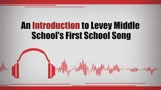 Intro to Levey Middle School's Song