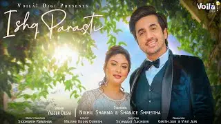 Ishq Parasti - Yasser Desai | Mumbiker Nikhil, Shanice Shrestha| Latest New Hindi Romantic Song 2020