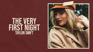Taylor Swift - The Very First Night (Taylor's Version) [From The Vault] (Lyric Video) HD
