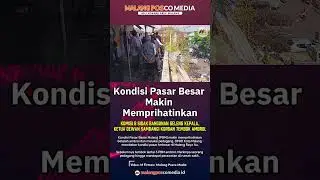 Kondisi Pasar Besar Makin Memprihatinkan #beritaviralmalang