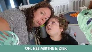 OH, NEE MIRTHE is ZIEK ||#VLOG190||