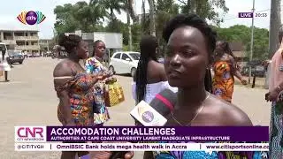 Authorities at Cape Coast University lament accomodation challenges | Citi Newsroom
