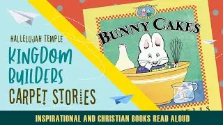 Bunny Cakes | Kingdom Builders Carpet Stories
