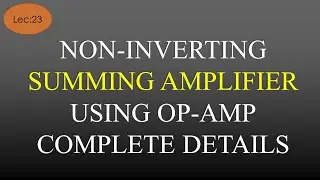 Lec-23 Non Inverting Summing Amplifier using Op Amp Derivation & All | LICA | R K Classes | Hindi |