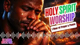1 Hour of Holy Spirit Worship & Prayer | Calm Gospel Music for Peace, Rest & Reflection
