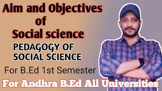 Aim and objective of Social Science|Pedagogy of Social  Science|B.Ed 1st Semester|