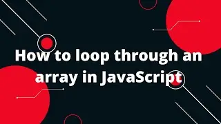 How to loop through an array in JavaScript