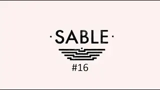 Sable: part 16 &ndash; Shadow of Neave