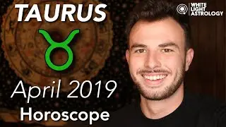 TAURUS - April 2019 Horoscope: Realizing More of Your Power / Reconnecting with Friends