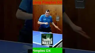 TABLE TENNIS - LONG PIMPLES OX - TROUBLE MAKER - MATADOR TEXA - DR. NEUBAUER - SKILLS 4 LG TT STORY