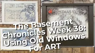 The Basement Chronicles Week 38: How to use OLD WINDOWS FOR ART 3 WAYS