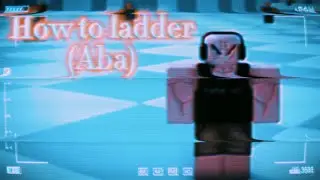 How to ladder [for beginners] - (Aba)