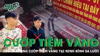 Sau 40 giờ truy xét, 2 đối tượng cướp tiệm vàng tại Ninh Bình sa lưới | SKĐS