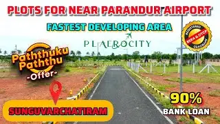 Plots for sale near Parandur Airport Sunguvarchatram | land for sale in sunguvarchatiram