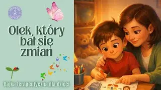 Olek, który bał się zmian - bajka o pójściu do szkoły, lęku przed nowym i potrzebie bezpieczeństwa
