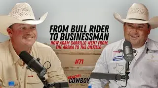 From Bull Rider to Businessman: How Adam Carrillo went from the arena to the Oilfield  - #71