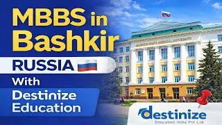 MBBS in Bashkir State Medical University | Destinize Education India Pvt Ltd | Russia MBBS