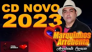 MARQUINHOS ARREBENTA - CD NOVO 2023 - BREGA DE QUALIDADE