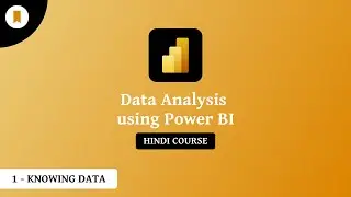 Knowing Data | Power BI Course in Hindi - Tutorial #1