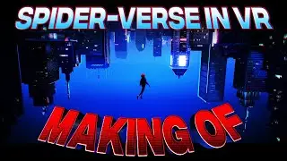 How I recreated SPIDER-VERSE in VR - MAKING OF