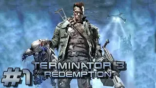 Terminator 3: The Redemption - Игра по Фильму #1 часть : АРНИ СНОВА В ДЕЛЕ (FULLHD 60FPS)