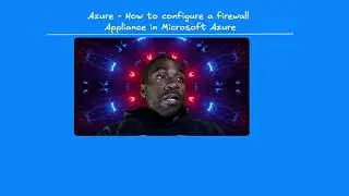 Azure - How to Install and Configure a virtual Firewall Appliance in #Microsoft #Azure ?!