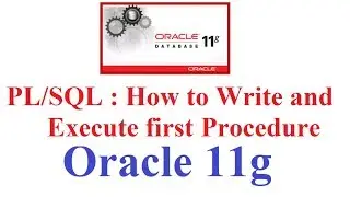 Pl/SQL in Oracle 11g Tutorial #15: How to write and Execute first procedure