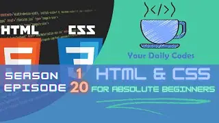 S1 E20, HTML-CSS For Absolute Beginners : Project Done
