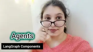 LangGraph Components #8 &ndash; Agents in LangGraph| Build Autonomous AI Agents | Agentic AI Bootcamp