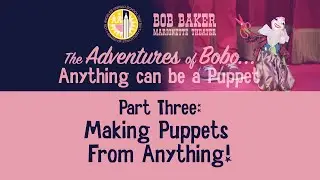 Adventures of Bobo: Making Puppets from Anything!