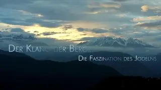 Der Klang der Berge - Die Faszination des Jodelns