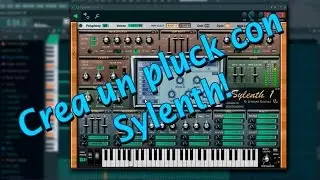 C&oacute;mo crear un pluck con Sylenth