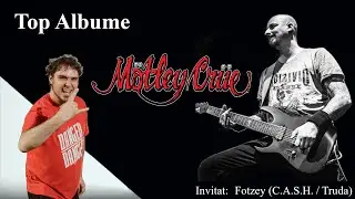 TOP ALBUME MOTLEY CRUE | invitat: FOTZEY (TRUDA / C.A.S.H.)