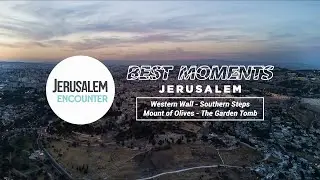 BEST MOMENTS Digital Tour // Jerusalem: Western Wall, Southern Steps, Mount of Olives, Garden Tomb