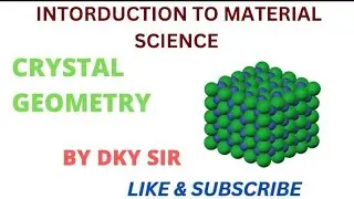CRYSTAL GEOMETRY ( INTRODUCTION TO MATERIAL SCIENCE)