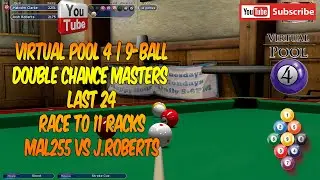 Virtual Pool 4 | 9-Ball | Double Chance Masters | Last 24 | Mal255 vs Josh Roberts | Race to 11