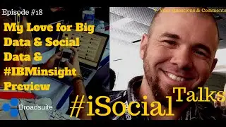 Why we should all love Big Data & #IBMinsight preview #iSocialTalks Ep 18
