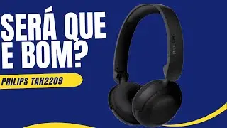 Headphone Philips TAH2209 Vale a Pena?Review Completo com Todos os Detalhes