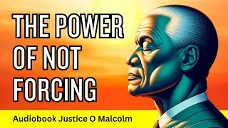 The Power of Non-Forcing | Transform Your Life with Effortless Living