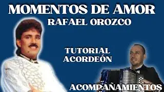 Momentos de amor Rafael Orozco. Tutorial acordeón (acompañamientos)