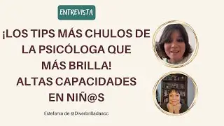 Criar niños con Altas Capacidades,  con Estefanía de Diverbrilladaacc