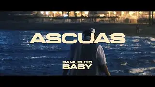 Samueliyo Baby - Ascuas (Videoclip Oficial)