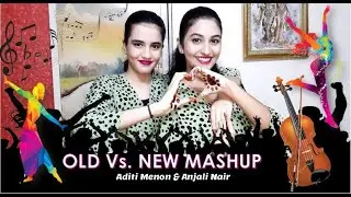 Old vs New Mashup Dance | Dance video by Aditi Menon and Anjali Nair