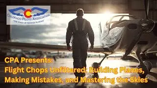 CPA Presents: Flight Chops Unfiltered: Building Planes, Making Mistakes, and Mastering the Skies