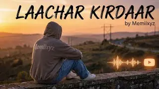 Laachar Kirdaar - Memiixyz | Official Audio | Emotional Trap Melodic Rap | Hindi Urdu Emo Rap Lyrics