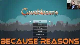 Caveblazers (PC) Because Reasons