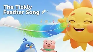 The Tickly Feather Song 🪶🎶 | Kids Fun Song | Early Learning Video