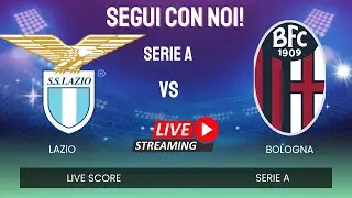 LIVE Lazio&ndash;Bologna ⚽ Serie A | Diretta Live Score, Gol e Formazioni in Tempo Reale